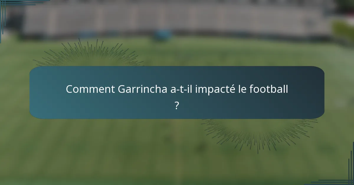 Comment Garrincha a-t-il impacté le football ?