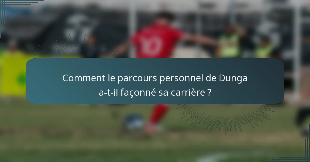 Comment le parcours personnel de Dunga a-t-il façonné sa carrière ?