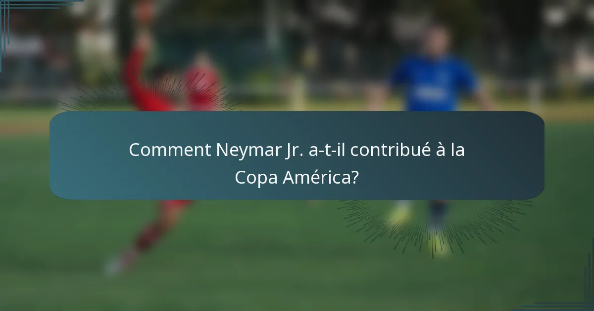Comment Neymar Jr. a-t-il contribué à la Copa América?