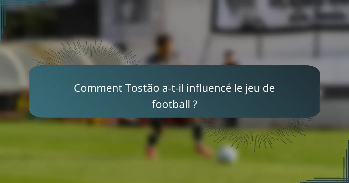Comment Tostão a-t-il influencé le jeu de football ?
