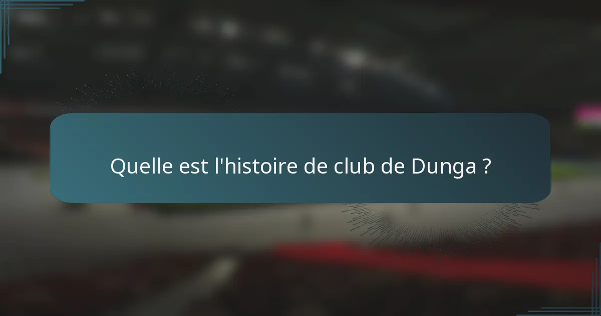 Quelle est l'histoire de club de Dunga ?