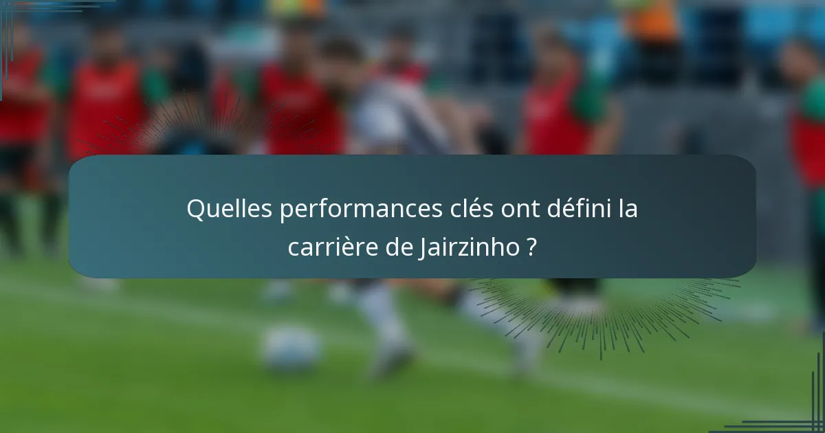 Quelles performances clés ont défini la carrière de Jairzinho ?