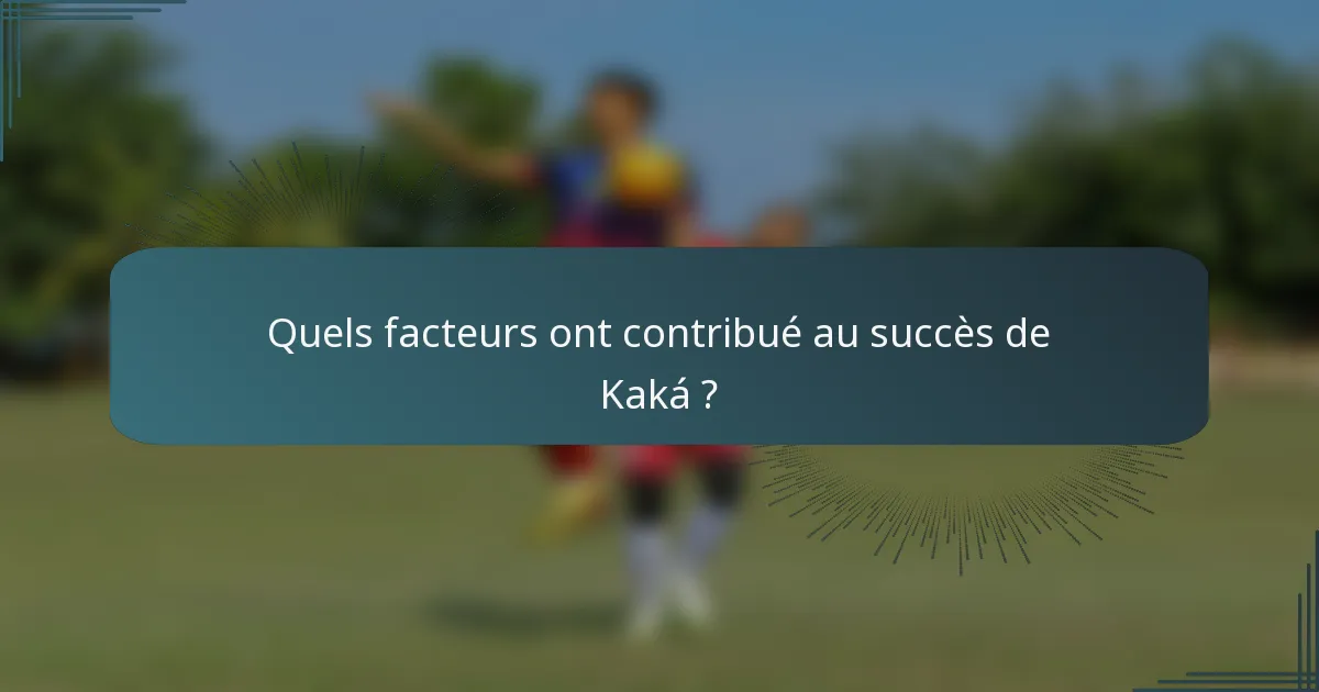 Quels facteurs ont contribué au succès de Kaká ?