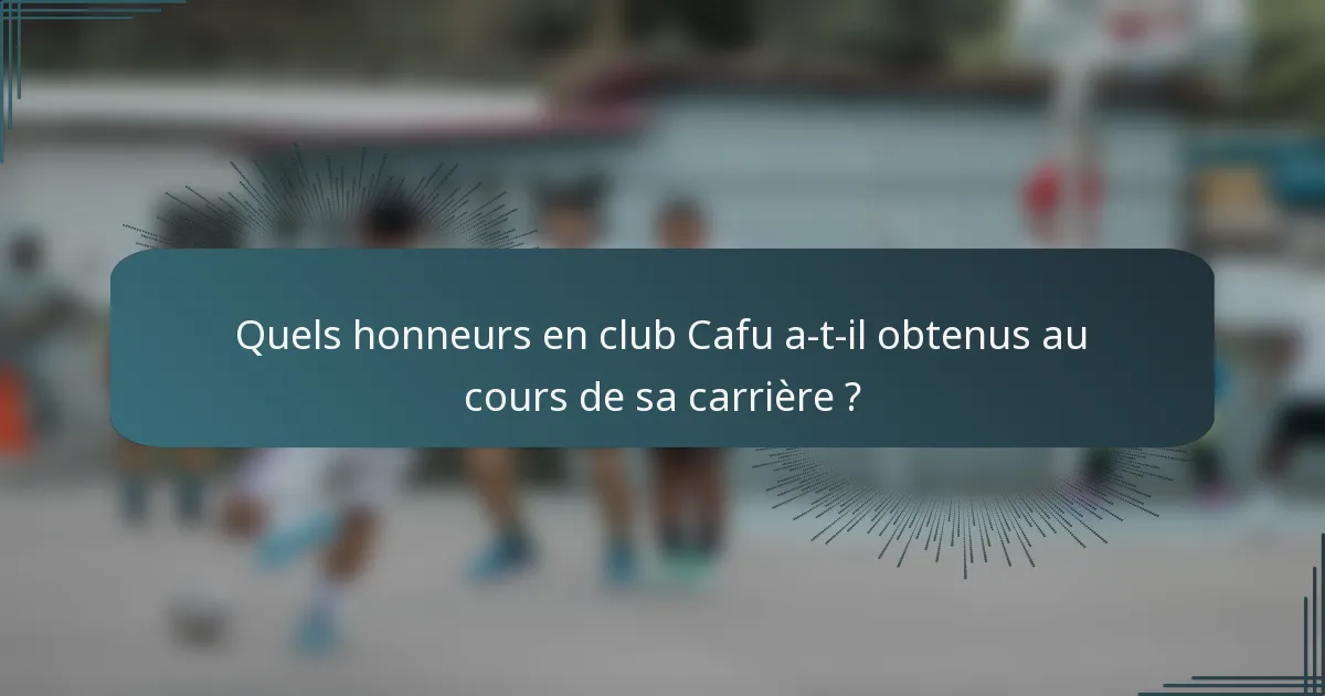 Quels honneurs en club Cafu a-t-il obtenus au cours de sa carrière ?