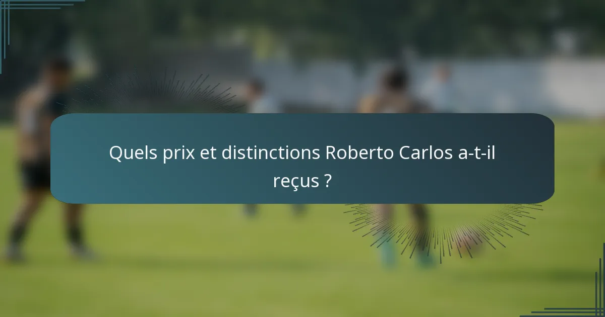 Quels prix et distinctions Roberto Carlos a-t-il reçus ?