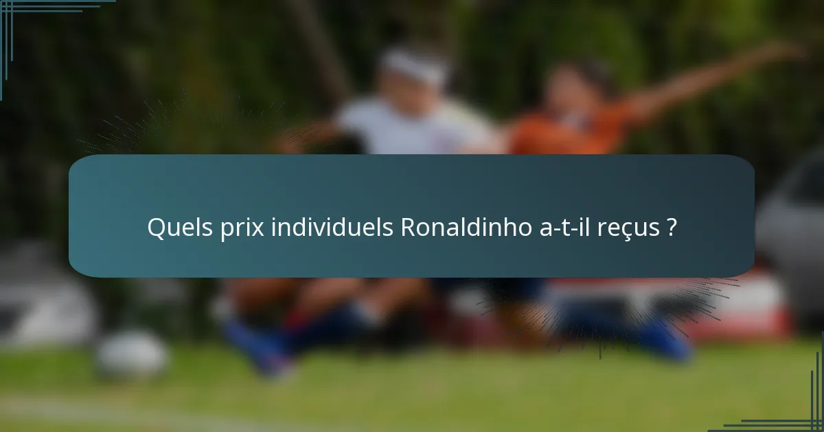 Quels prix individuels Ronaldinho a-t-il reçus ?