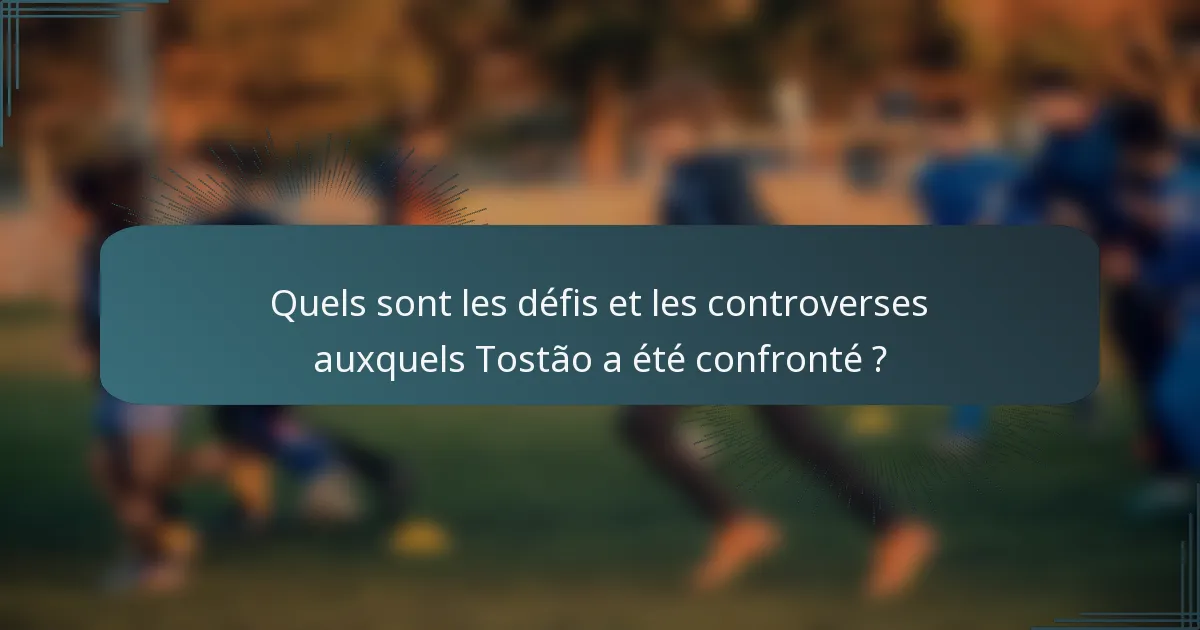 Quels sont les défis et les controverses auxquels Tostão a été confronté ?
