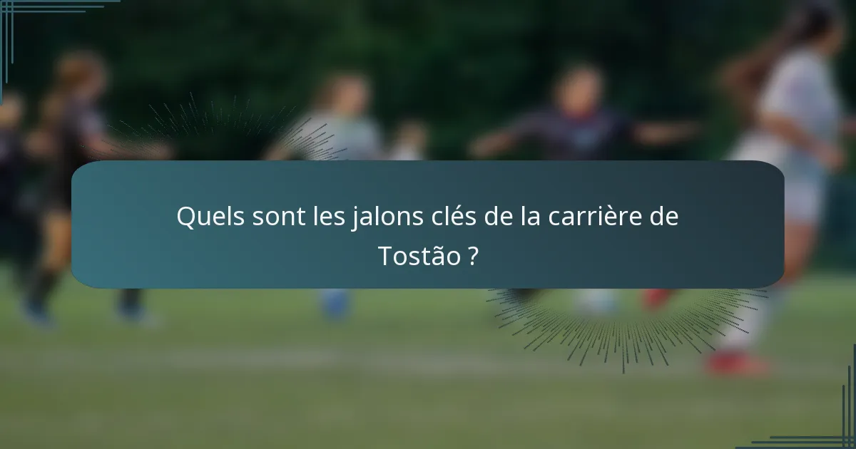 Quels sont les jalons clés de la carrière de Tostão ?