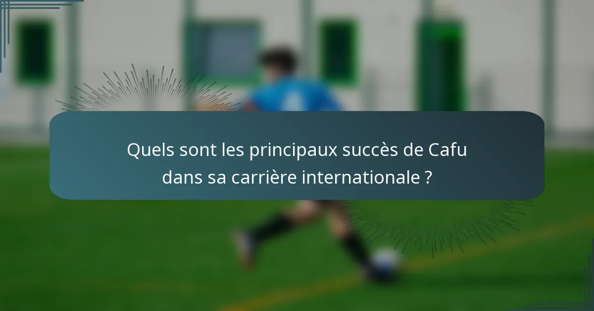 Quels sont les principaux succès de Cafu dans sa carrière internationale ?